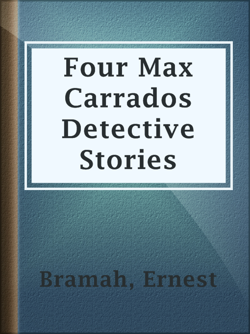 Title details for Four Max Carrados Detective Stories by Ernest Bramah - Available